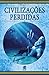 Civilizações Perdidas (Portuguese Edition)