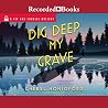 Dig Deep My Grave...