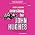 Searching for John Hughes: Or Everything I Thought I Needed to Know About Life I Learned from Watching '80s Movies
