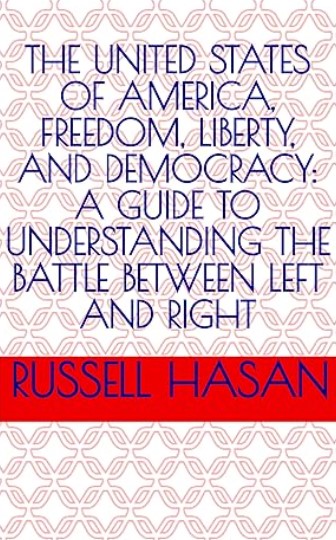 The United States of America, Freedom, Liberty, and Democracy: A Guide to Understanding the Battle Between Left and Right (Kindle Edition)