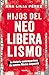 Hijos del neoliberalismo / Children of Neoliberalism (Spanish Edition)