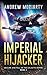 Imperial Hijacker: Decline and Fall of the Galactic Empire Book 4