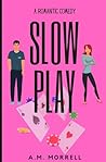 Slow Play Slow Play