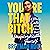 You’re That B*tch: & Other ...