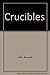 Crucibles