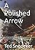 A Polished Arrow