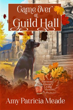 Game Over at Guild Hall (A Vermont Country Living Mystery Book 3)