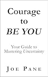 Book cover for Courage to BE YOU: Your Guide to Mastering Uncertainty