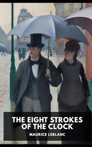 The Eight Strokes of the Clock: Newly edited and complete version.