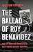 The Ballad of Roy Benavidez by William Sturkey