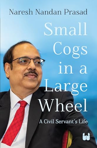 Small Cogs in a Large Wheel: A Civil Servant’s Life (Kindle Edition)