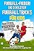 Fußballfieber! Die coolsten Fußballtricks für Kids: 30 Fußballtricks Schritt für Schritt einfach erklärt. Ein spaßiges Geschenk, das kleine ... Inkl. Bonus-Fußballfakten (German Edition)