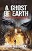A Ghost of Earth: A Thrilling Supernatural Mystery