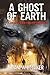A Ghost of Earth: A Thrilling Supernatural Mystery (Ghostly Elements)