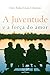 Juventude e a Força do Amor...