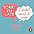 Sorry I'm Late, I Didn't Want to Come by Jessica Pan