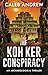 The Koh Ker Conspiracy: An ...