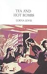 Tea and Hot Bombs by Lorna Lewis Tea and Hot Bombs by Lorna Lewis