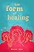 her form of healing by Micaela Snow