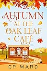 Autumn at the Oak Leaf Cafe (The Warm Days of Autumn Book 4) Autumn at the Oak Leaf Cafe (The Warm Days of Autumn Book 4)