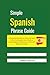 Simple Spanish Phrase Guide...