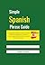 Simple Spanish Phrase Guide...