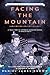 Facing the Mountain (Adapted for Young Readers): A True Story of Japanese American Heroes in World War II