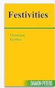 FESTIVITIES: Victorian Erotica