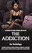 The Addiction