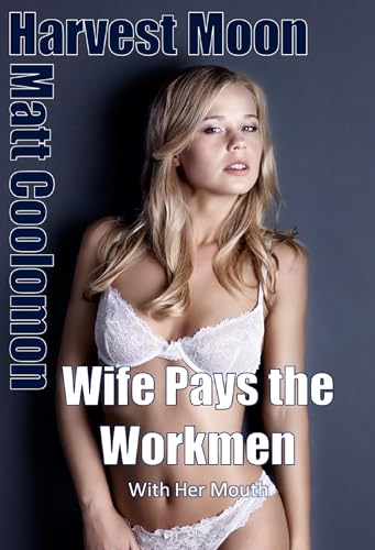 Wife Pays the Workmen: With her Mouth (Harvest Moon Book 3)