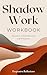 Shadow Work Workbook: A Jou...