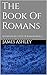 The Epistle To The Romans by James Ashley