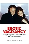 Erotic Vagrancy: Everything about Richard Burton and Elizabeth Taylor