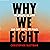 Why We Fight: The Roots of War and the Paths to Peace