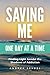 Saving Me: One Day at a Tim...