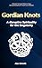 Gordian Knots: A Disruptive...