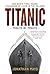 Titanic: Minute by Minute: One Ship's Final Hours, Thousands of Live in the Balance