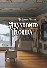 Abandoned Florida Vol. I by David Bulit Abandoned Florida Vol. I by David Bulit