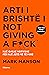 Arti i brishtë i not giving a f*ck: një qasje ndryshe për një jetë më të mirë