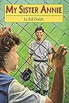 My Sister Annie by Bill Dodds