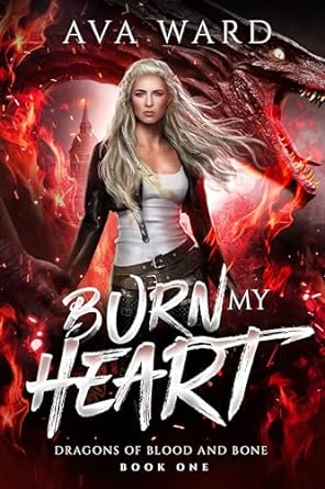 Burn My Heart (Dragons of Blood and Bone #1)