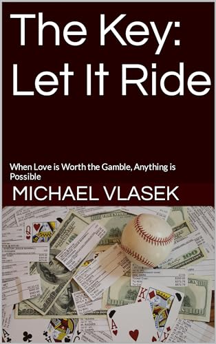 The Key: Let It Ride: When Love is Worth the Gamble, Anything is Possible (The Key Series Book 1)