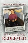 He Calls Me Redeemed: A Memoir of Childhood Sex Abuse, Heroin Addiction, Hope, and Redemption