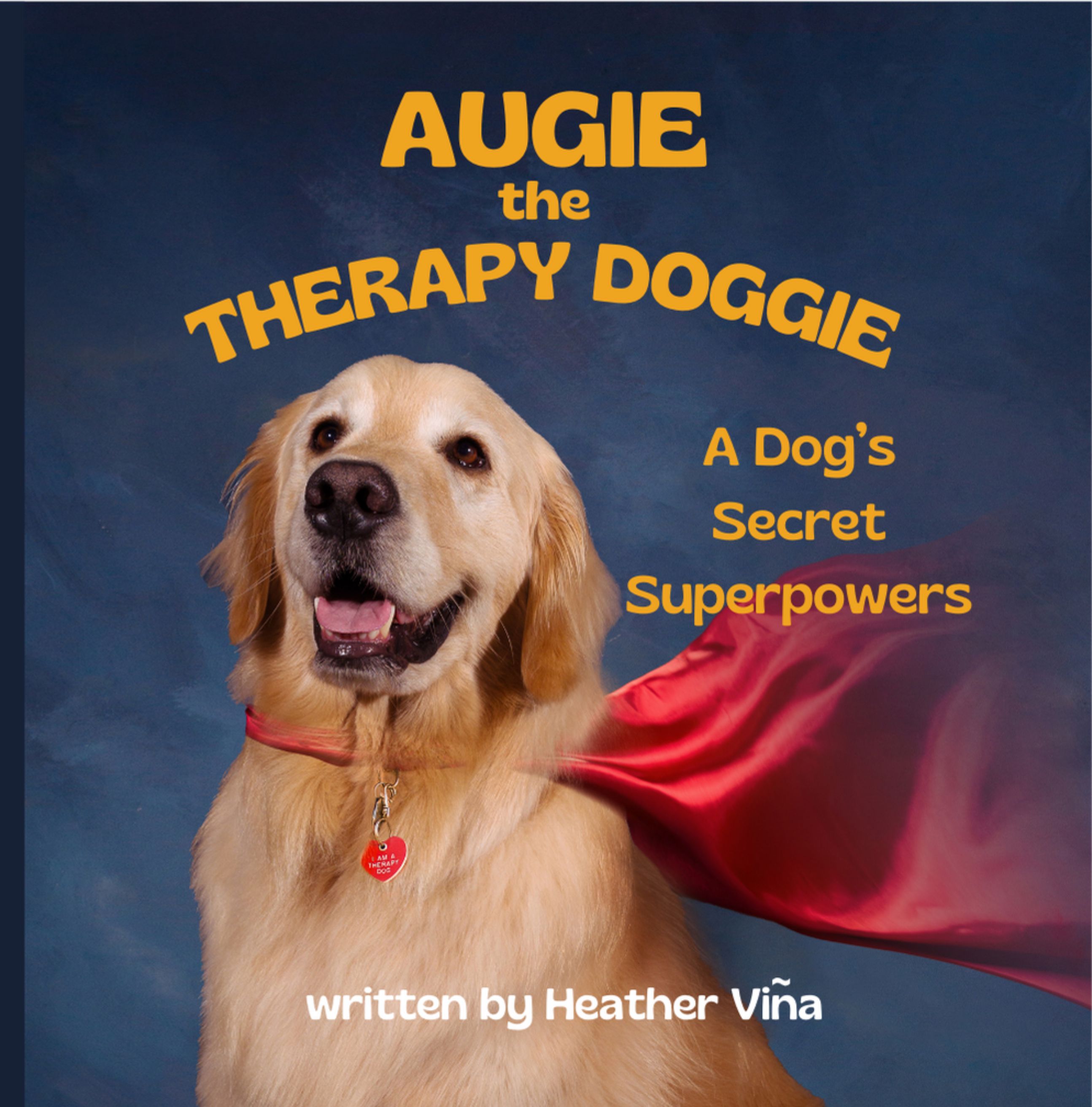 Augie the Therapy Doggie: A Dog's Secret Superpowers (Augie the Therapy Doggie Series)
