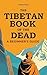 The Tibetan Book of the Dead: A Beginner's Guide