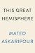 This Great Hemisphere by Mateo Askaripour