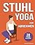 Stuhl-Yoga zum Abnehmen: Ei...