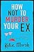 How Not to Murder Your Ex (The Bad Girls Detective Agency #1)