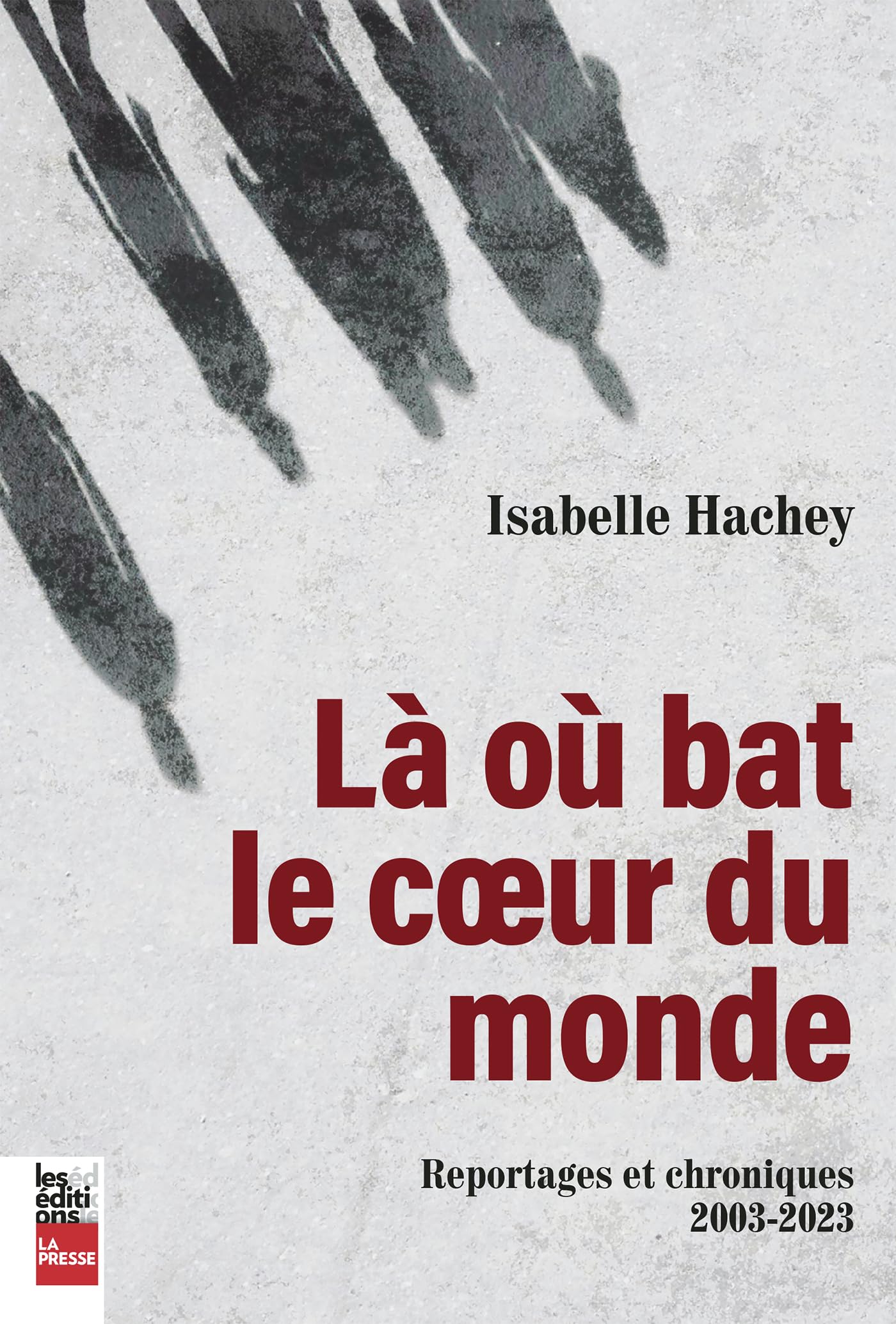 Là où bat le coeur du monde: Reportages et chroniques,2003-2023 (French Edition)