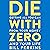 Die With Zero: Getting All You Can from Your Money and Your Life